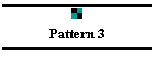 Pattern 3