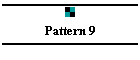 Pattern 9