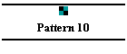 Pattern 10