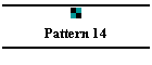 Pattern 14